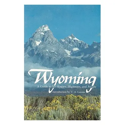 "Wyoming: A Guide to Its History, Highways, and People" - "" ("Federal Writers' Project")