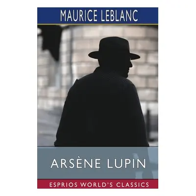 "Arsene Lupin (Esprios Classics)" - "" ("LeBlanc Maurice")