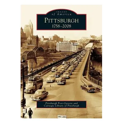 "Pittsburgh: 1758-2008" - "" ("Pittsburgh Post-Gazette")