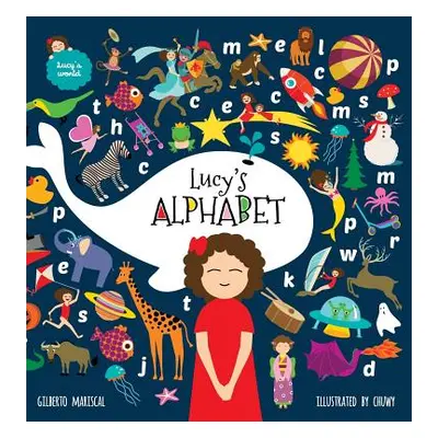 "Lucy's Alphabet: An illustrated children's book about the alphabet" - "" ("Mariscal Gilberto")