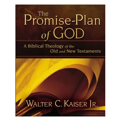 "The Promise-Plan of God: A Biblical Theology of the Old and New Testaments" - "" ("Kaiser Jr Wa