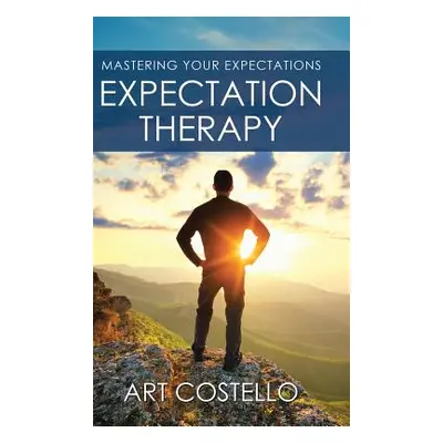 "Expectation Therapy: Mastering Your Expectations" - "" ("Costello Art")