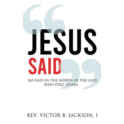 "Jesus Said: 365 Days In The Words Of The God Who Still Speaks" - "" ("Jackson I. Victor B.")