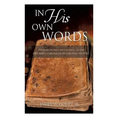 "In His Own Words" - "" ("Houpt James W. Jr.")