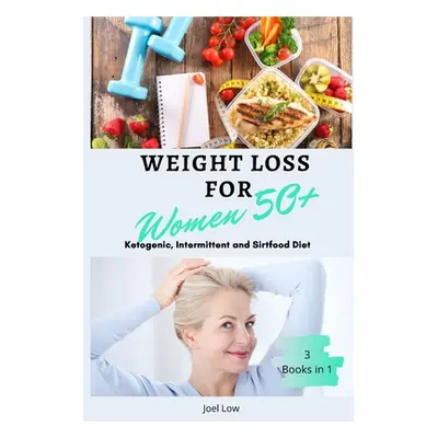 "Weight Loss for Women Over 50 3 Books in 1: The Complete Guide to Slimming Down Fast, Following