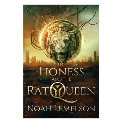 "The Lioness and the Rat Queen" - "" ("Lemelson Noah")