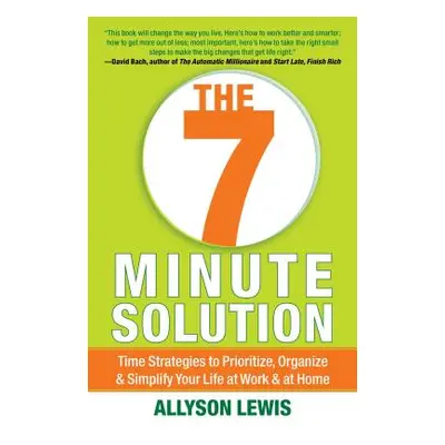 "7 Minute Solution: Creating a Life with Meaning 7 Minutes at a Time" - "" ("Lewis Allyson")