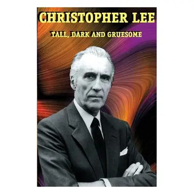 "Christopher Lee: Tall, Dark and Gruesome" - "" ("Lee Christopher")