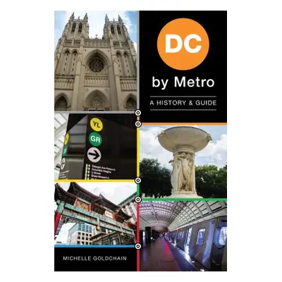 "DC by Metro: A History & Guide" - "" ("Goldchain Michelle")