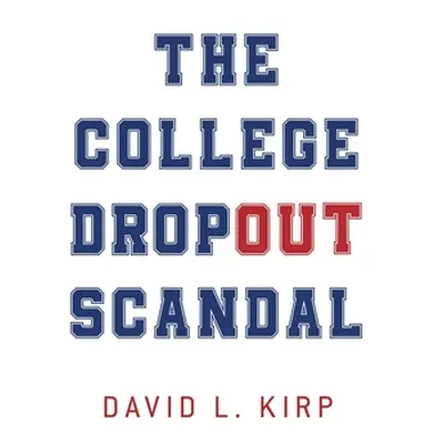 "The College Dropout Scandal" - "" ("Kirp David")