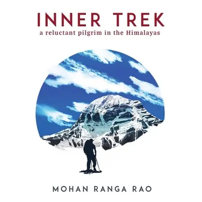 "Inner Trek: A Reluctant Pilgrim in the Himalayas" - "" ("Rao Mohan Ranga")