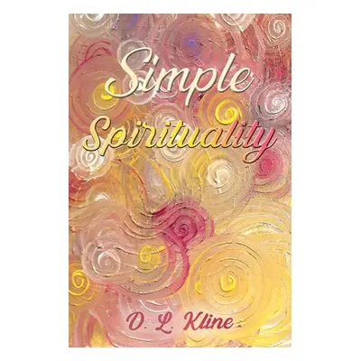 "Simple Spirituality" - "" ("Kline D. L.")