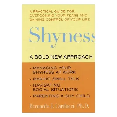 "Shyness: A Bold New Approach" - "" ("Carducci Bernardo J.")