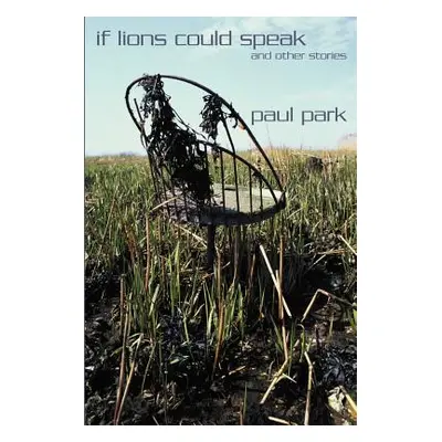 "If Lions Could Speak and Other Stories" - "" ("Park Paul")