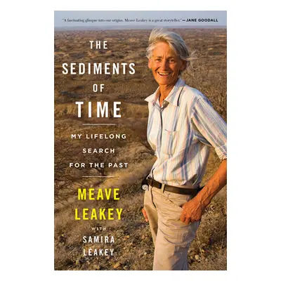 "The Sediments of Time: My Lifelong Search for the Past" - "" ("Leakey Meave")