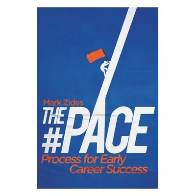 "The #PACE Process for Early Career Success" - "" ("Zides Mark")