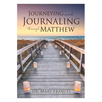 "Journeying and Journaling through Matthew" - "" ("Frances Mary")