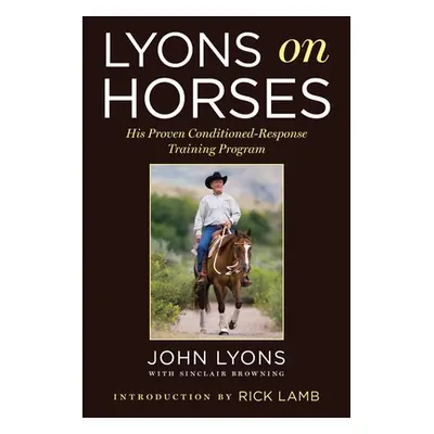 "Lyons on Horses: His Proven Conditioned-Response Training Program" - "" ("Lyons John")