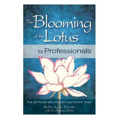 "The Blooming of the Lotus for Professionals: For all those who impact survivors' lives" - "" ("