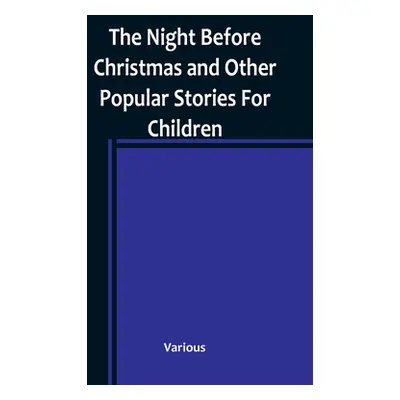 "The Night Before Christmas and Other Popular Stories For Children" - "" ("Various")