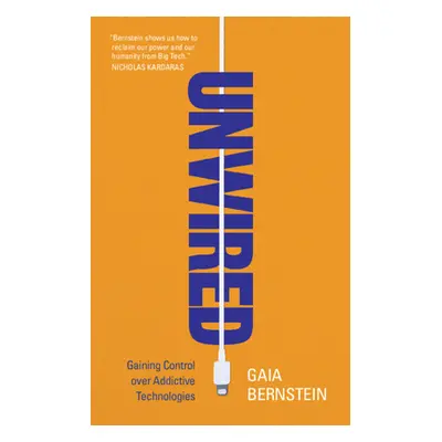 "Unwired: Gaining Control Over Addictive Technologies" - "" ("Bernstein Gaia")