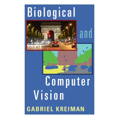 "Biological and Computer Vision" - "" ("Kreiman Gabriel")