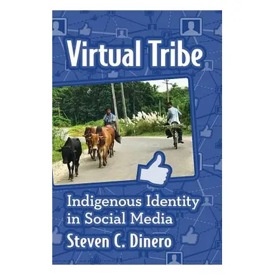 "Virtual Tribe: Indigenous Identity in Social Media" - "" ("Dinero Steven C.")