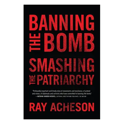 "Banning the Bomb, Smashing the Patriarchy" - "" ("Acheson Ray")