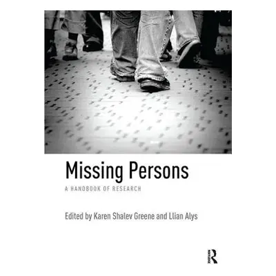 "Missing Persons: A Handbook of Research" - "" ("Shalev Greene Karen")