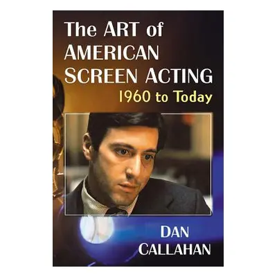 "The Art of American Screen Acting, 1960 to Today" - "" ("Callahan Dan")