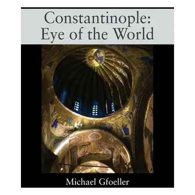 "Constantinople: Eye of the World" - "" ("Gfoeller Michael")