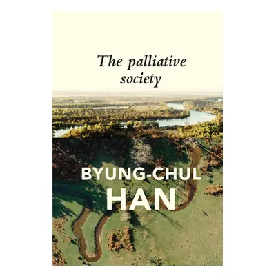 "The Palliative Society: Pain Today" - "" ("Han Byung-Chul")