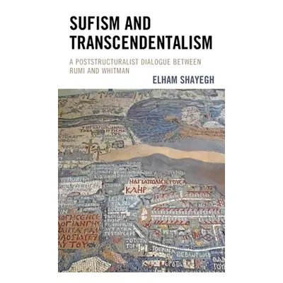 "Sufism and Transcendentalism: A Poststructuralist Dialogue Between Rumi and Whitman" - "" ("Sha