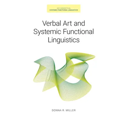 "Verbal Art and Systemic Functional Linguistics" - "" ("Miller Donna R.")