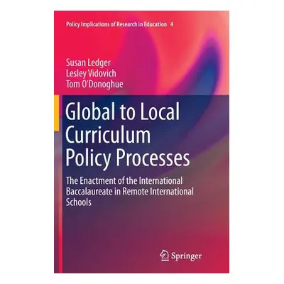 "Global to Local Curriculum Policy Processes: The Enactment of the International Baccalaureate i