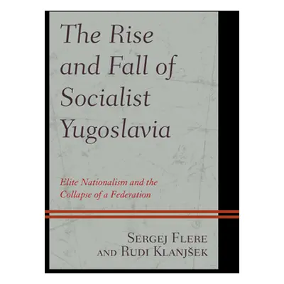 "The Rise and Fall of Socialist Yugoslavia: Elite Nationalism and the Collapse of a Federation" 