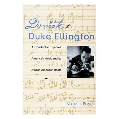 "Dvorak to Duke Ellington: A Conductor Explores America's Music and Its African American Roots" 