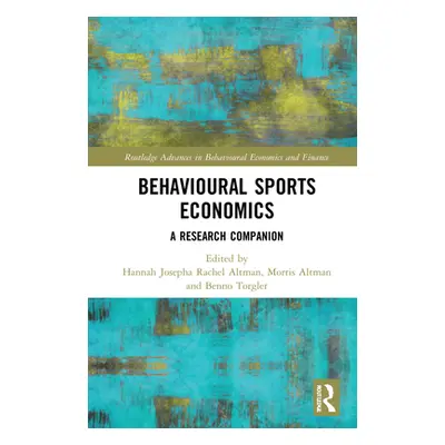 "Behavioural Sports Economics: A Research Companion" - "" ("Altman Hannah Josepha Rachel")