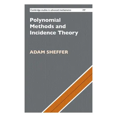 "Polynomial Methods and Incidence Theory" - "" ("Sheffer Adam")