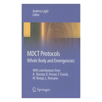 "MDCT Protocols: Whole Body and Emergencies" - "" ("Laghi Andrea")