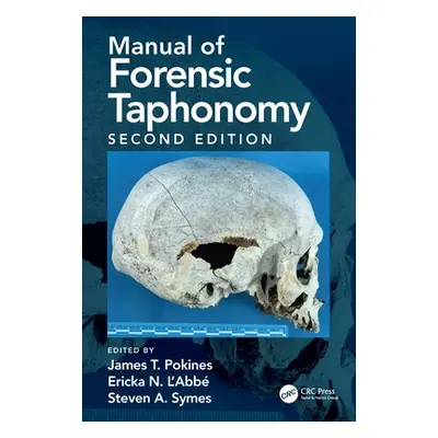 "Manual of Forensic Taphonomy" - "" ("Pokines James T.")