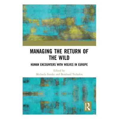 "Managing the Return of the Wild: Human Encounters with Wolves in Europe" - "" ("")