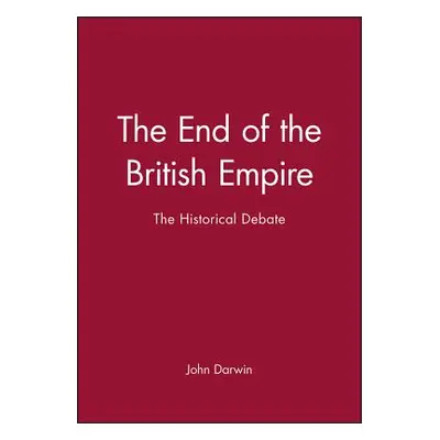 "The End of the British Empire" - "" ("Darwin John")