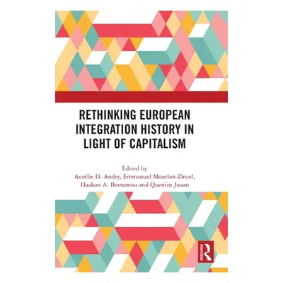 "Rethinking European Integration History in Light of Capitalism" - "" ("Andry Aurlie D.")