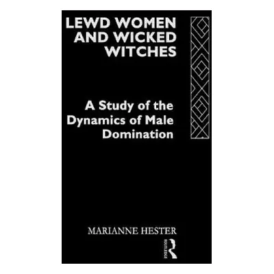 "Lewd Women and Wicked Witches: A Study of the Dynamics of Male Domination" - "" ("Hester Marian