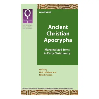 "Ancient Christian Apocrypha: Marginalized Texts in Early Christianity" - "" ("Lehtipuu Outi")