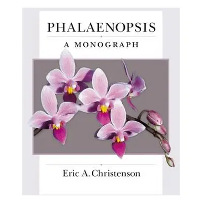 "Phalaenopsis: A Monograph" - "" ("Christenson Eric")