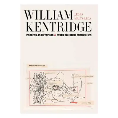 "William Kentridge: Process as Metaphor and Other Doubtful Enterprises" - "" ("Maltz-Leca Leora"