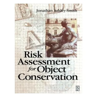 "Risk Assessment for Object Conservation" - "" ("Ashley-Smith Jonathan")