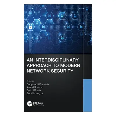 "An Interdisciplinary Approach to Modern Network Security" - "" ("Pramanik Sabyasachi")